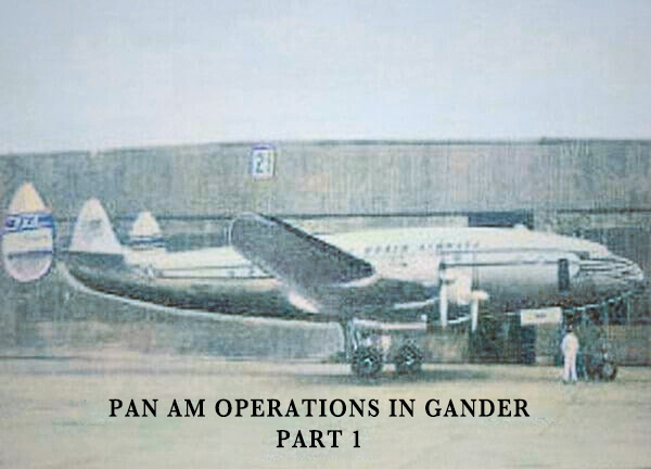 Pan Am Operations with Constellation at Gander (Part 1)